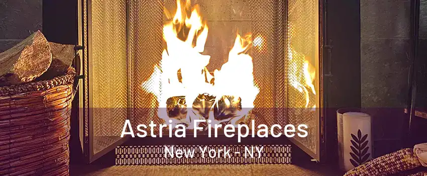 Astria Fireplaces New York - NY