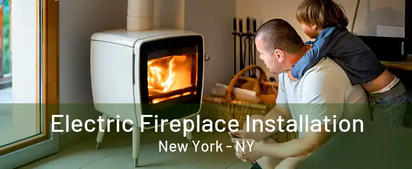 Electric Fireplace Installation New York - NY